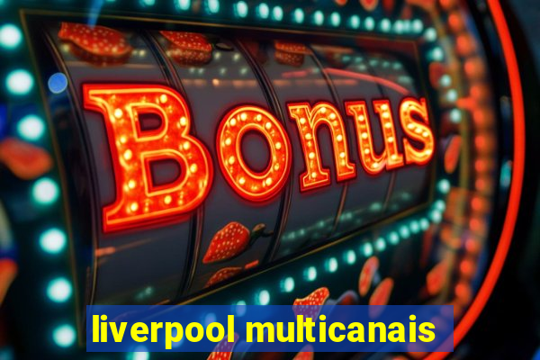 liverpool multicanais